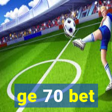 ge 70 bet